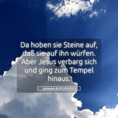 Picture 05 - Johannes 8:59 LUTH1912 - Da hoben sie Steine auf, daß sie auf ihn - Bible Verse Picture