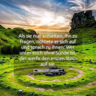 Picture 05 - Johannes 8:7 LUTH1912 - Als sie nun anhielten, ihn zu fragen, richtete er - Bible Verse Picture