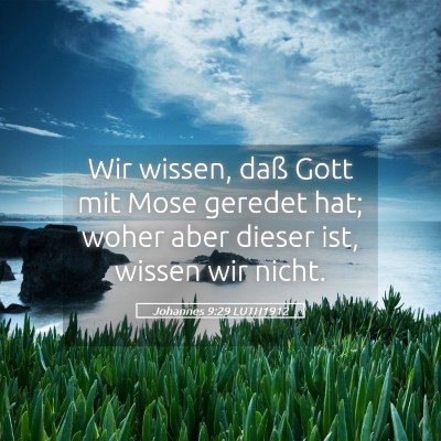 Picture 05 - Johannes 9:29 LUTH1912 - Wir wissen, daß Gott mit Mose geredet hat; woher - Bible Verse Picture