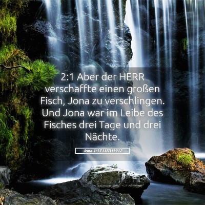Picture 05 - Jona 1:17 LUTH1912 - 2:1 Aber der HERR verschaffte einen großen - Bible Verse Picture