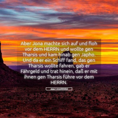 Picture 05 - Jona 1:3 LUTH1912 - Aber Jona machte sich auf und floh vor dem HERRN - Bible Verse Picture