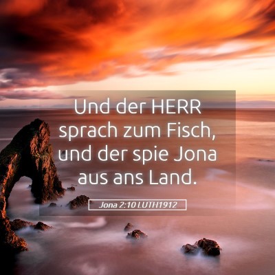 Picture 05 - Jona 2:10 LUTH1912 - Und der HERR sprach zum Fisch, und der spie Jona - Bible Verse Picture