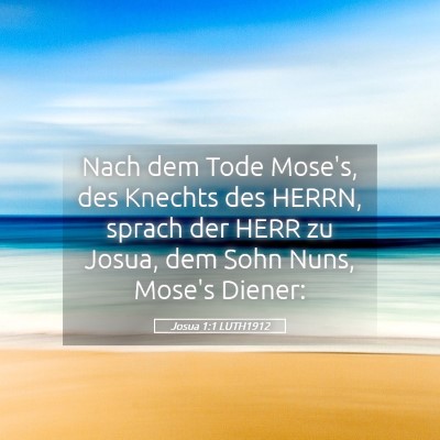 Picture 05 - Josua 1:1 LUTH1912 - Nach dem Tode Mose's, des Knechts des HERRN, - Bible Verse Picture