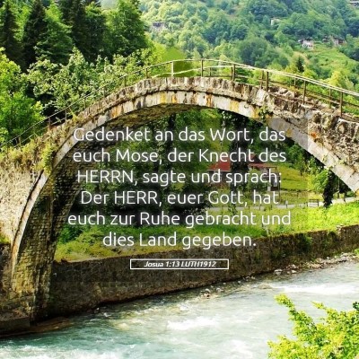 Picture 05 - Josua 1:13 LUTH1912 - Gedenket an das Wort, das euch Mose, der Knecht - Bible Verse Picture