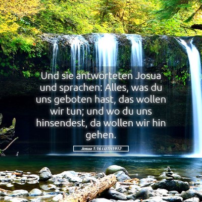Picture 05 - Josua 1:16 LUTH1912 - Und sie antworteten Josua und sprachen: Alles, - Bible Verse Picture