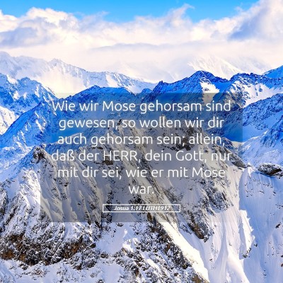 Picture 05 - Josua 1:17 LUTH1912 - Wie wir Mose gehorsam sind gewesen, so wollen wir - Bible Verse Picture