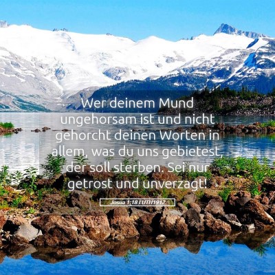 Picture 05 - Josua 1:18 LUTH1912 - Wer deinem Mund ungehorsam ist und nicht gehorcht - Bible Verse Picture