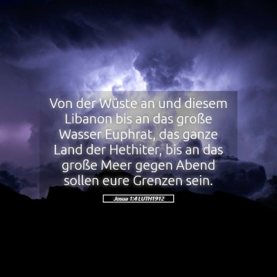 Picture 05 - Josua 1:4 LUTH1912 - Von der Wüste an und diesem Libanon bis an das - Bible Verse Picture