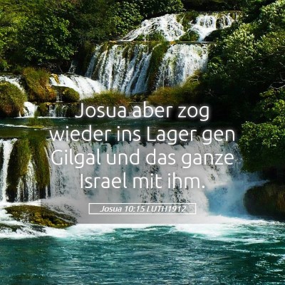 Picture 05 - Josua 10:15 LUTH1912 - Josua aber zog wieder ins Lager gen Gilgal und - Bible Verse Picture