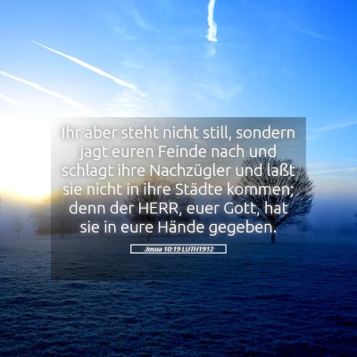 Picture 05 - Josua 10:19 LUTH1912 - Ihr aber steht nicht still, sondern jagt euren - Bible Verse Picture