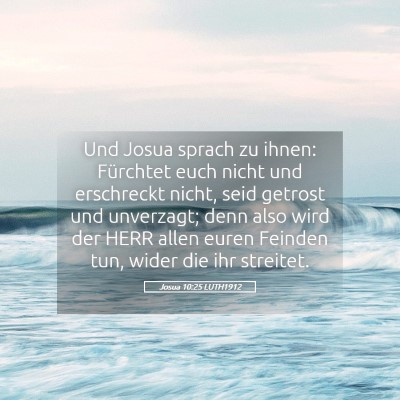 Picture 05 - Josua 10:25 LUTH1912 - Und Josua sprach zu ihnen: Fürchtet euch nicht - Bible Verse Picture