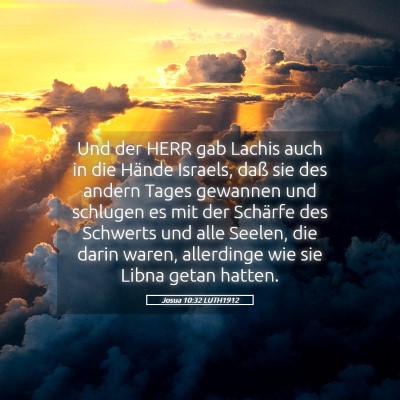 Picture 05 - Josua 10:32 LUTH1912 - Und der HERR gab Lachis auch in die Hände - Bible Verse Picture