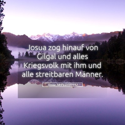Picture 05 - Josua 10:7 LUTH1912 - Josua zog hinauf von Gilgal und alles Kriegsvolk - Bible Verse Picture