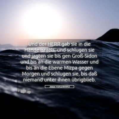 Picture 05 - Josua 11:8 LUTH1912 - Und der HERR gab sie in die Hände Israels, und - Bible Verse Picture