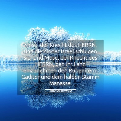 Picture 05 - Josua 12:6 LUTH1912 - Mose, der Knecht des HERRN, und die Kinder Israel - Bible Verse Picture