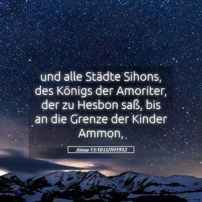 Picture 05 - Josua 13:10 LUTH1912 - und alle Städte Sihons, des Königs der - Bible Verse Picture