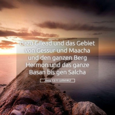 Picture 05 - Josua 13:11 LUTH1912 - dazu Gilead und das Gebiet von Gessur und Maacha - Bible Verse Picture
