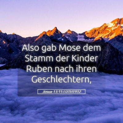 Picture 05 - Josua 13:15 LUTH1912 - Also gab Mose dem Stamm der Kinder Ruben nach - Bible Verse Picture