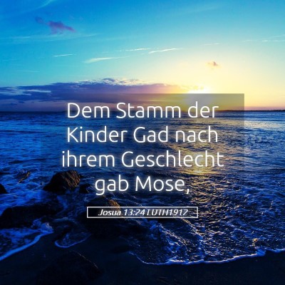 Picture 05 - Josua 13:24 LUTH1912 - Dem Stamm der Kinder Gad nach ihrem Geschlecht - Bible Verse Picture