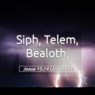 Picture 05 - Josua 15:24 LUTH1912 - Siph, Telem, - Bible Verse Picture