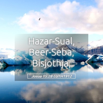 Picture 05 - Josua 15:28 LUTH1912 - Hazar-Sual, Beer-Seba, - Bible Verse Picture