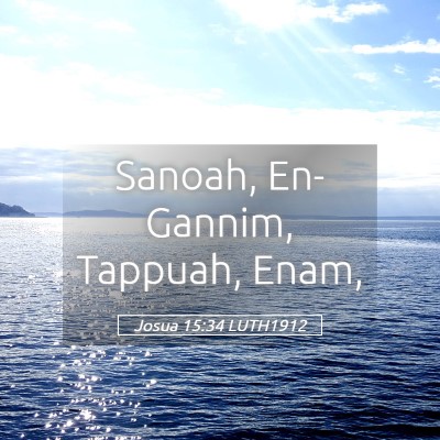 Picture 05 - Josua 15:34 LUTH1912 - Sanoah, En-Gannim, Tappuah, - Bible Verse Picture