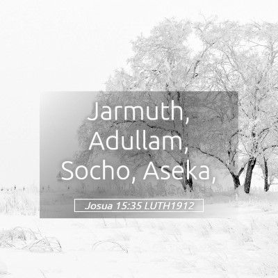 Picture 05 - Josua 15:35 LUTH1912 - Jarmuth, Adullam, Socho, - Bible Verse Picture