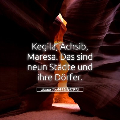 Picture 05 - Josua 15:44 LUTH1912 - Kegila, Achsib, Maresa. Das sind neun Städte und - Bible Verse Picture
