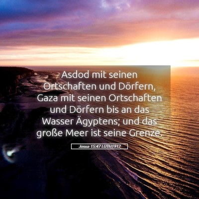 Picture 05 - Josua 15:47 LUTH1912 - Asdod mit seinen Ortschaften und Dörfern, Gaza - Bible Verse Picture