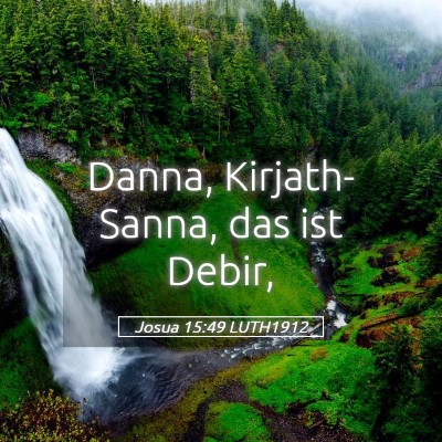 Picture 05 - Josua 15:49 LUTH1912 - Danna, Kirjath-Sanna, das ist - Bible Verse Picture