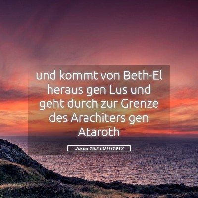Picture 05 - Josua 16:2 LUTH1912 - und kommt von Beth-El heraus gen Lus und geht - Bible Verse Picture