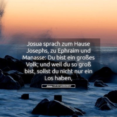 Picture 05 - Josua 17:17 LUTH1912 - Josua sprach zum Hause Josephs, zu Ephraim und - Bible Verse Picture