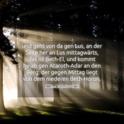 Picture 05 - Josua 18:13 LUTH1912 - und geht von da gen Lus, an der Seite her an Lus - Bible Verse Picture