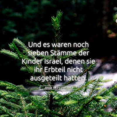 Picture 05 - Josua 18:2 LUTH1912 - Und es waren noch sieben Stämme der Kinder - Bible Verse Picture