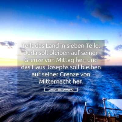 Picture 05 - Josua 18:5 LUTH1912 - Teilt das Land in sieben Teile. Juda soll bleiben - Bible Verse Picture