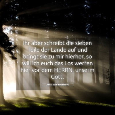 Picture 05 - Josua 18:6 LUTH1912 - Ihr aber schreibt die sieben Teile der Lande auf - Bible Verse Picture