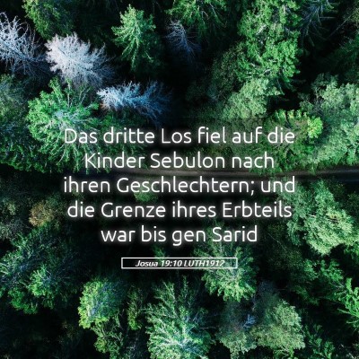 Picture 05 - Josua 19:10 LUTH1912 - Das dritte Los fiel auf die Kinder Sebulon nach - Bible Verse Picture