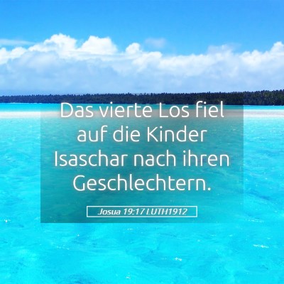 Picture 05 - Josua 19:17 LUTH1912 - Das vierte Los fiel auf die Kinder Isaschar nach - Bible Verse Picture