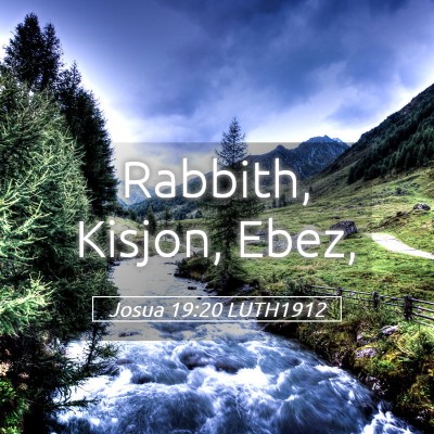 Picture 05 - Josua 19:20 LUTH1912 - Rabbith, Kisjon, - Bible Verse Picture