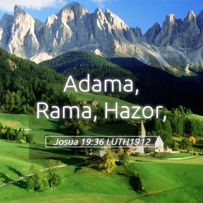 Picture 05 - Josua 19:36 LUTH1912 - Adama, Rama, - Bible Verse Picture