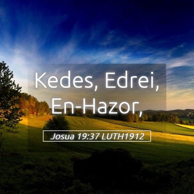 Picture 05 - Josua 19:37 LUTH1912 - Kedes, Edrei, - Bible Verse Picture