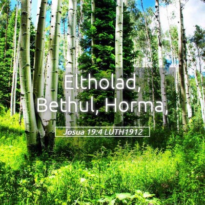 Picture 05 - Josua 19:4 LUTH1912 - Eltholad, Bethul, - Bible Verse Picture