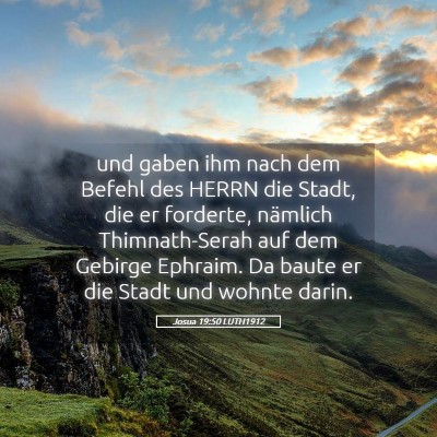 Picture 05 - Josua 19:50 LUTH1912 - und gaben ihm nach dem Befehl des HERRN die - Bible Verse Picture