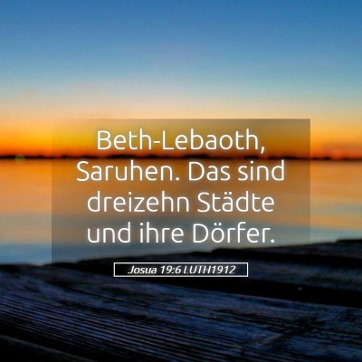 Picture 05 - Josua 19:6 LUTH1912 - Beth-Lebaoth, Saruhen. Das sind dreizehn Städte - Bible Verse Picture