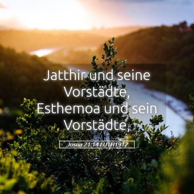 Picture 05 - Josua 21:14 LUTH1912 - Jatthir und seine Vorstädte, Esthemoa und sein - Bible Verse Picture