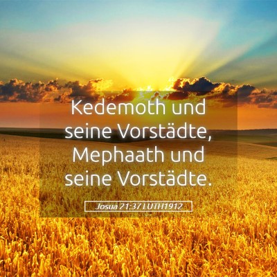 Picture 05 - Josua 21:37 LUTH1912 - Kedemoth und seine Vorstädte, Mephaath und seine - Bible Verse Picture