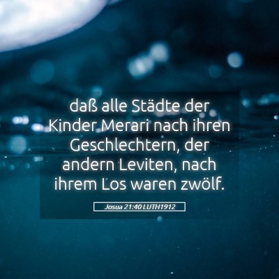 Picture 05 - Josua 21:40 LUTH1912 - daß alle Städte der Kinder Merari nach ihren - Bible Verse Picture