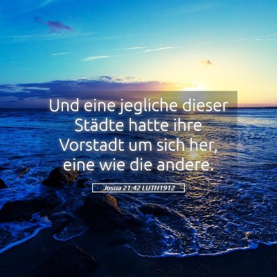 Picture 05 - Josua 21:42 LUTH1912 - Und eine jegliche dieser Städte hatte ihre - Bible Verse Picture