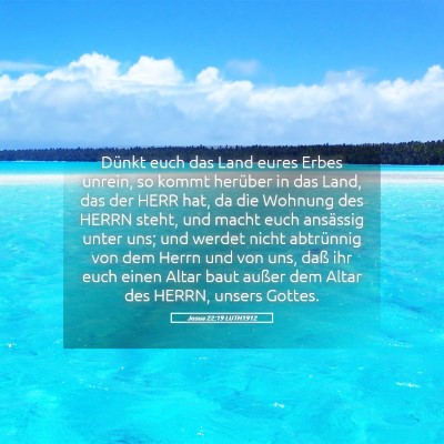 Picture 05 - Josua 22:19 LUTH1912 - Dünkt euch das Land eures Erbes unrein, so kommt - Bible Verse Picture