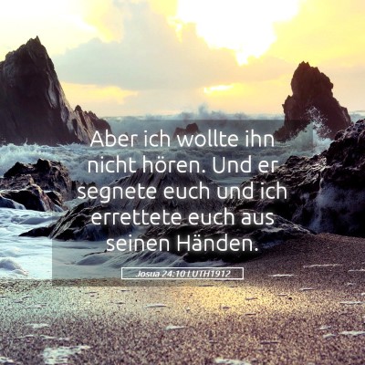 Picture 05 - Josua 24:10 LUTH1912 - Aber ich wollte ihn nicht hören. Und er segnete - Bible Verse Picture